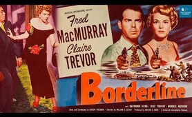 Borderline (1950) | Full Movie | Fred MacMurray, Claire Trevor, Raymond Burr